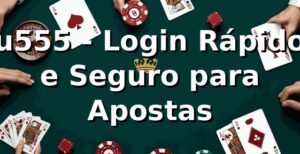 u555 - Login Rápido e Seguro para Apostas